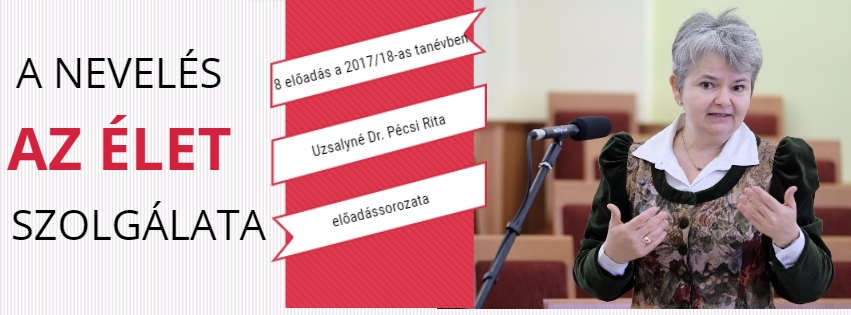 Nevelés az élet szolgálata Pécsi Rita elődassorozata
